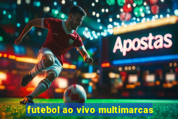 futebol ao vivo multimarcas